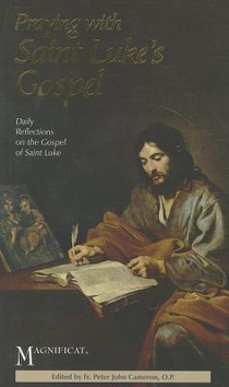 Praying with Saint Luke's Gospel: Daily Reflections on the Gospel of Saint Luke