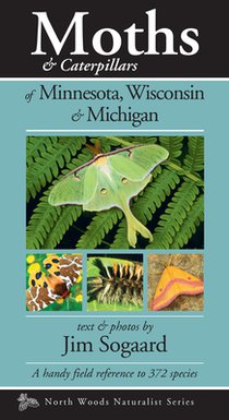 Moths & Caterpillars of Minnesota, Wisconsin & Michigan: A Handy Field Reference to 372 Species