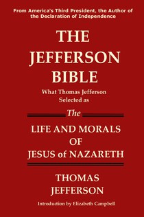 The Jefferson Bible What Thomas Jefferson Selected as the Life and Morals of Jesus of Nazareth voorzijde