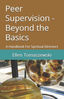 Peer Supervision - Beyond the Basics: A Handbook For Spiritual Directors