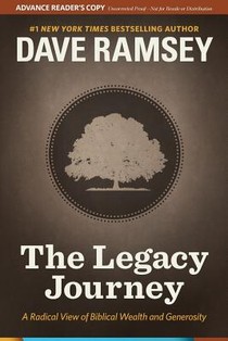 The Legacy Journey: A Radical View of Biblical Wealth and Generosity