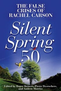 Silent Spring at 50: The False Crises of Rachel Carson