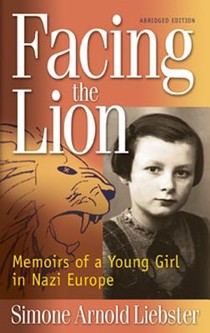 Facing the Lion: Memoirs of a Young Girl in Nazi Europe