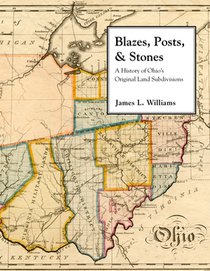 Blazes, Posts & Stones: A History of Ohio's Original Land Subdivisions