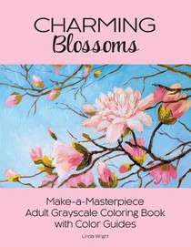 Charming Blossoms: Make-a-Masterpiece Adult Grayscale Coloring Book with Color Guides