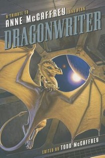 Dragonwriter: A Tribute to Anne McCaffrey and Pern