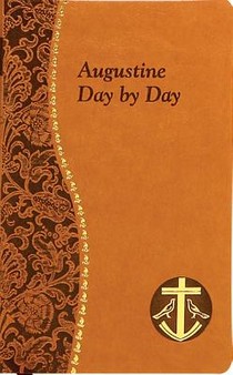 Augustine Day by Day: Minute Meditations for Every Day Taken from the Writings of Saint Augustine