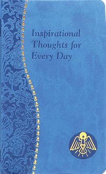 Inspirational Thoughts for Every Day: Minute Meditations for Every Day Containing a Scripture, Reading, a Reflection, and a Prayer