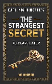 Earl Nightingale's The Strangest Secret: 70 Years Later