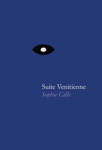 Sophie Calle: Suite Venitienne voorzijde