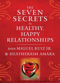 The Seven Secrets to Healthy, Happy Relationships voorzijde