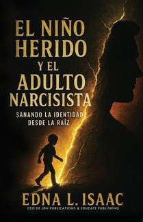 El Niño Herido y El Adulto Narcisista
