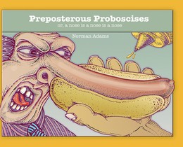 Preposterous Proboscises: or, a nose is a nose is a nose....