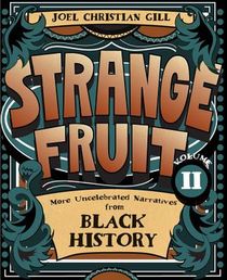 Strange Fruit, Volume II: More Uncelebrated Narratives from Black History Volume 2 voorzijde