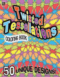 Twisted Tessellations Coloring Book: 50 Unique Designs