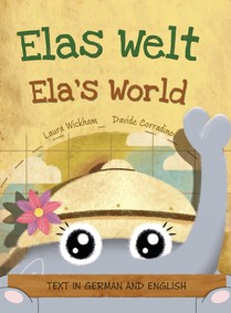 Elas Welt, Eine fröhliche Geburtstagsgeschichte und eine Feier des Erbes und der Weltkulturen Deutsch-englische Ausgabe: Ela's World, A playful birthd