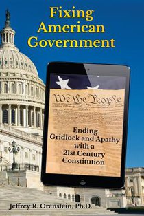 Fixing American Government: Ending Gridlock and Apathy with a 21st Century Constitution