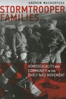 Stormtrooper Families – Homosexuality and Community in the Early Nazi Movement