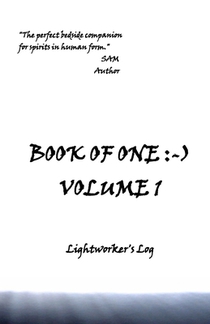 Book of One: -): Volume 1 Lightworker's Log