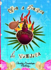 Olor a Perfume de Viejita: (The Smell of Old Lady Perfume)