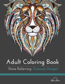 Adult Coloring Book: Stress Relieving Animal Designs