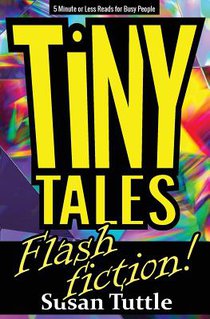Tiny Tales: Flash Fiction: 5-Minute or Less Reads for Busy People