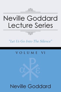 Neville Goddard Lecture Series, Volume VI