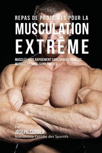 Repas de Proteines pour la Musculation Extreme