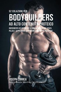 52 Colazioni Per Bodybuilder Ad Alto Contenuto Proteico
