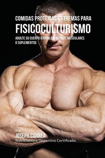 Comidas Proteicas Extremas Para Fisicoculturismo