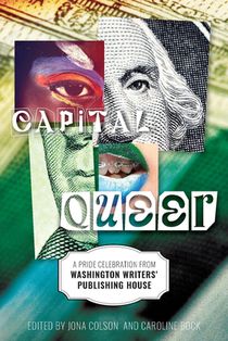 Capital Queer: A Pride Celebration from Washington Writers' Publishing House