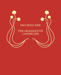 Pao Houa Her: The Imaginative Landscape
