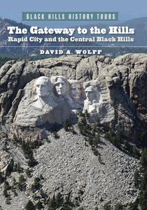 The Gateway to the Hills: Rapid City and the Central Black Hills