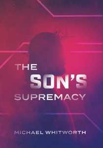 The Son's Supremacy