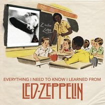 Everything I Need to Know I Learned From Led Zeppelin voorzijde