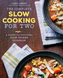 The Complete Slow Cooking for Two Cookbook