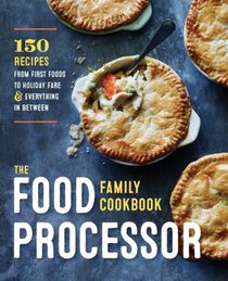 The Food Processor Family Cookbook