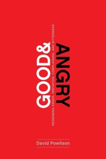 Good and Angry: Redeeming Anger, Irritation, Complaining, and Bitterness voorzijde