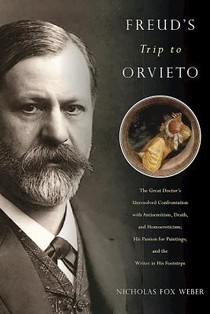 Freud's Trip to Orvieto: The Great Doctor's Unresolved Confrontation with Antisemitism, Death, and Homoeroticism; His Passion for Paintings; And the W