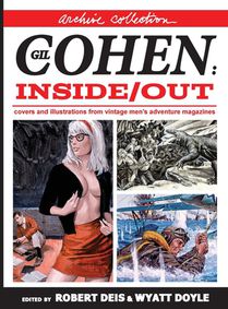 Gil Cohen: Inside/Out [Archive Collection]: Covers and Illustrations From Vintage Men's Adventure Magazines