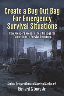 Create a Bug Out Bag for Emergency Survival Situations: How Preppers Prepare Their Go Bags for Evacuations to Survive Disasters voorzijde