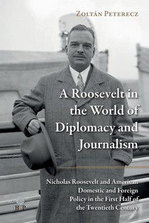 A Roosevelt in the World of Diplomacy and Journalism