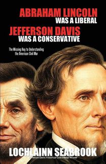 Abraham Lincoln Was a Liberal, Jefferson Davis Was a Conservative
