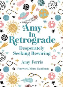 Amy in Retrograde: Desperately Seeking Rewiring
