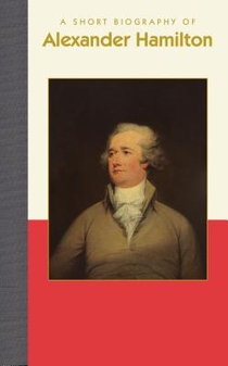 Smith, R: Short Biography of Alexander Hamilton