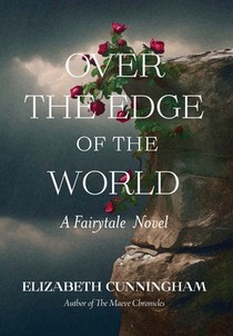 Over The Edge of the World: A Fairytale Novel