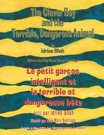 The Clever Boy and the Terrible Dangerous Animal -- Le petit garcon intelligent et la terrible et dangereuse bete