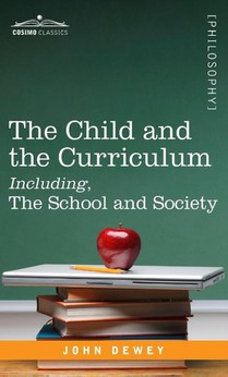The Child and the Curriculum Including, the School and Society
