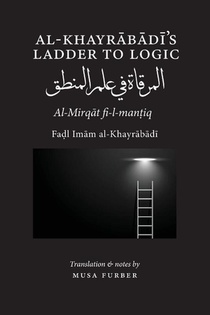 Al-Khayrabadi's Ladder to Logic