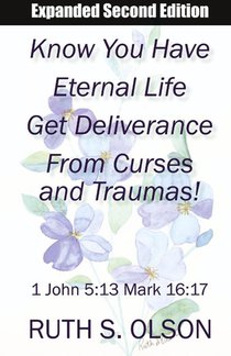 Know You Have Eternal Life Get Deliverance from Curses and Traumas!